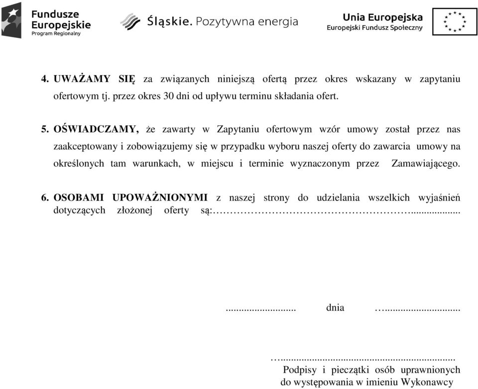 zawarcia umowy na określonych tam warunkach, w miejscu i terminie wyznaczonym przez Zamawiającego. 6.