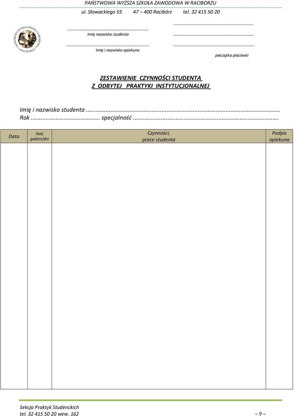 PRAKTYKI INSTYTUCJONALNEJ Imię i nazwisko studenta... Rok... specjalność.