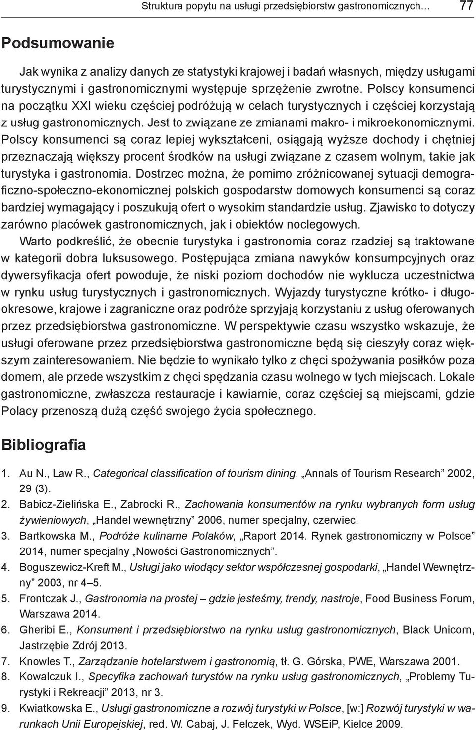 Jest to związane ze zmianami makro- i mikroekonomicznymi.