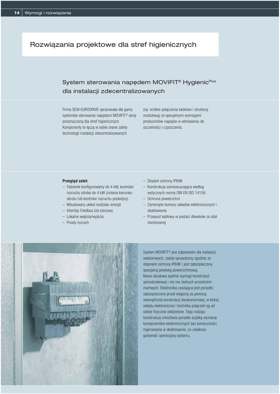 krótkie połączenia kablowe i strukturę modułową) ze specjalnymi wymogami producentów napojów w odniesieniu do szczelności i czyszczenia.