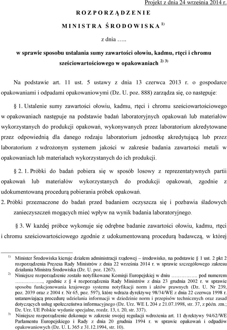 o gospodarce opakowaniami i odpadami opakowaniowymi (Dz. U. poz. 888) zarządza się, co następuje: 1.
