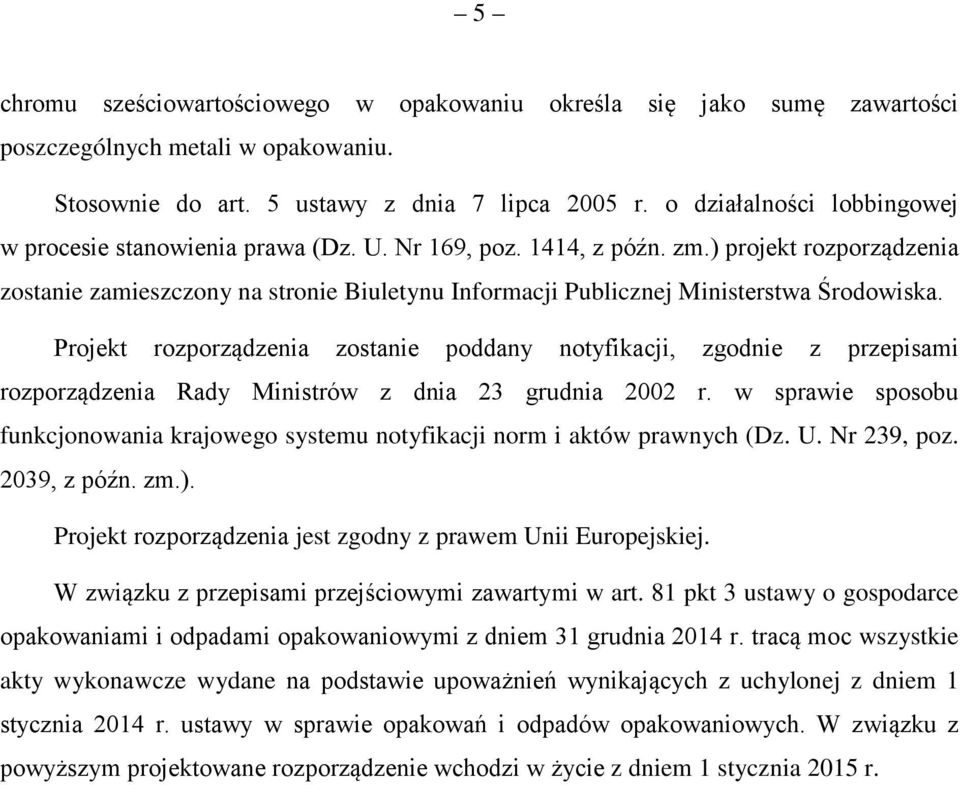 ) projekt rozporządzenia zostanie zamieszczony na stronie Biuletynu Informacji Publicznej Ministerstwa Środowiska.