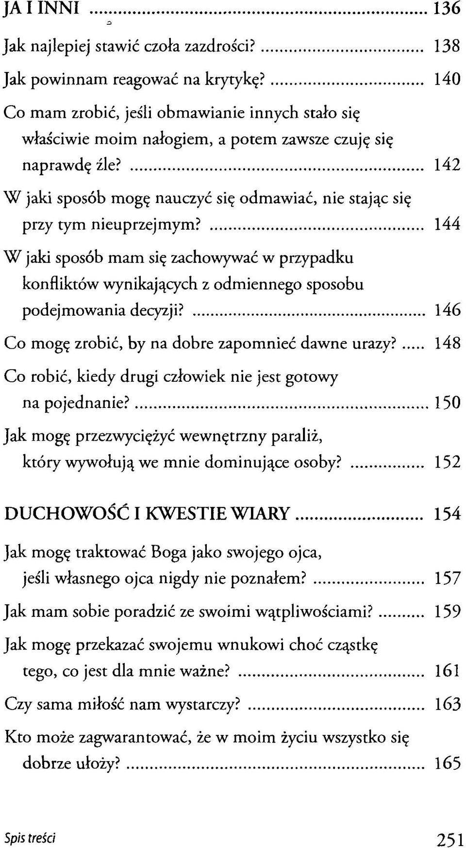 144 W jaki sposób mam się zachowywać w przypadku konfliktów wynikających z odmiennego sposobu podejmowania decyzji? 146 Co mogę zrobić, by na dobre zapomnieć dawne urazy?