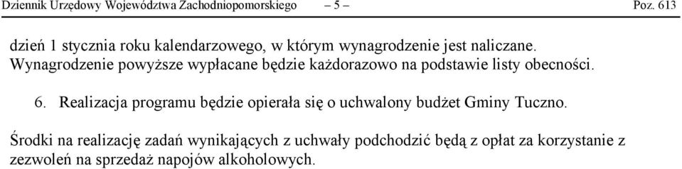 Wynagrodzenie powyższe wypłacane będzie każdorazowo na podstawie listy obecności. 6.