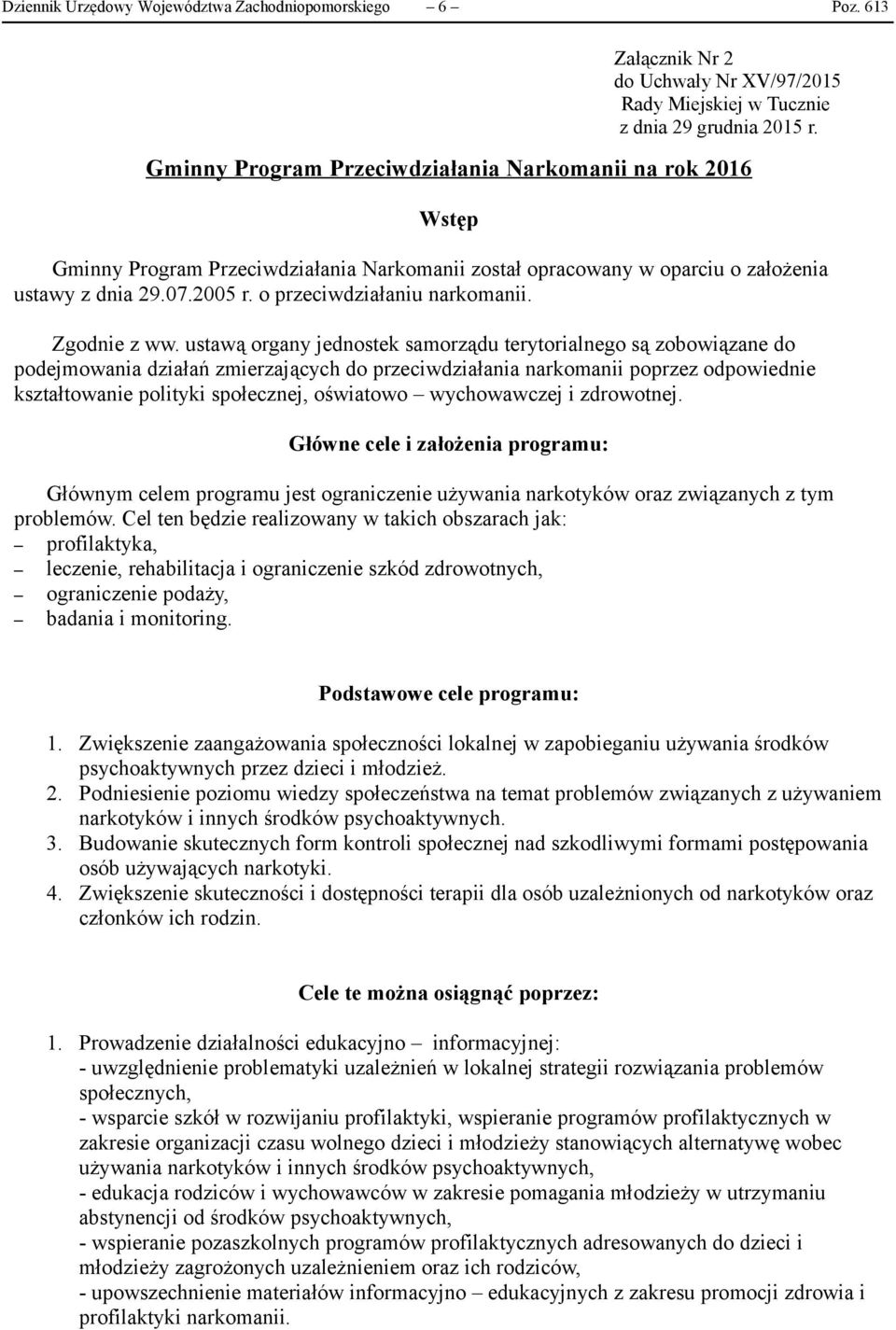 o przeciwdziałaniu narkomanii. Zgodnie z ww.