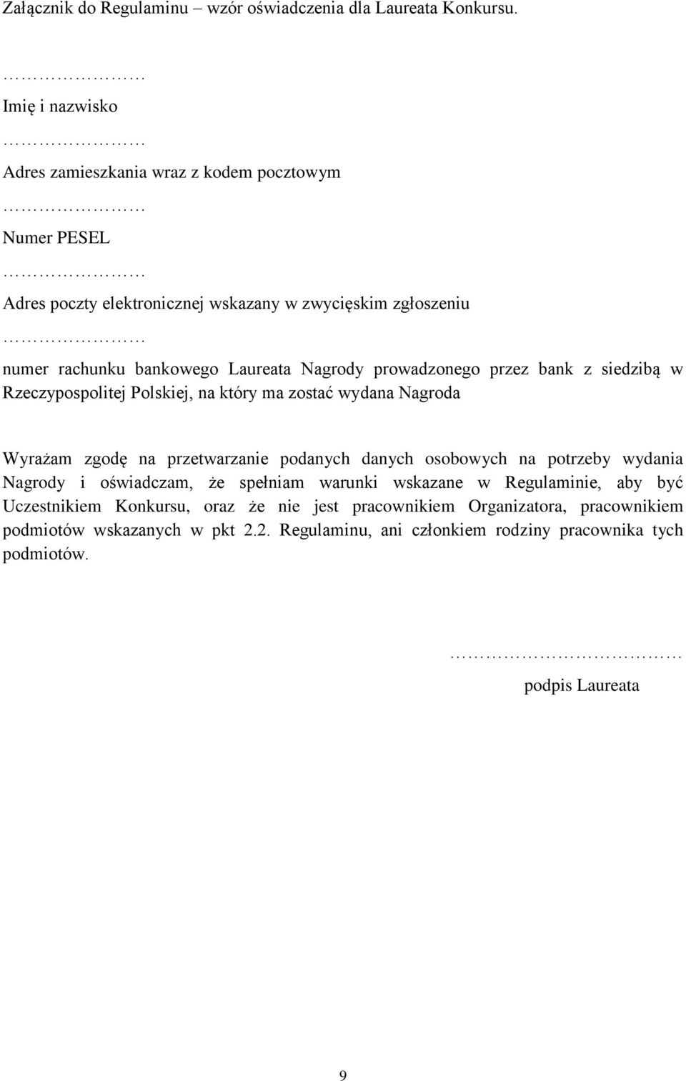 Nagrody prowadzonego przez bank z siedzibą w Rzeczypospolitej Polskiej, na który ma zostać wydana Nagroda Wyrażam zgodę na przetwarzanie podanych danych osobowych na