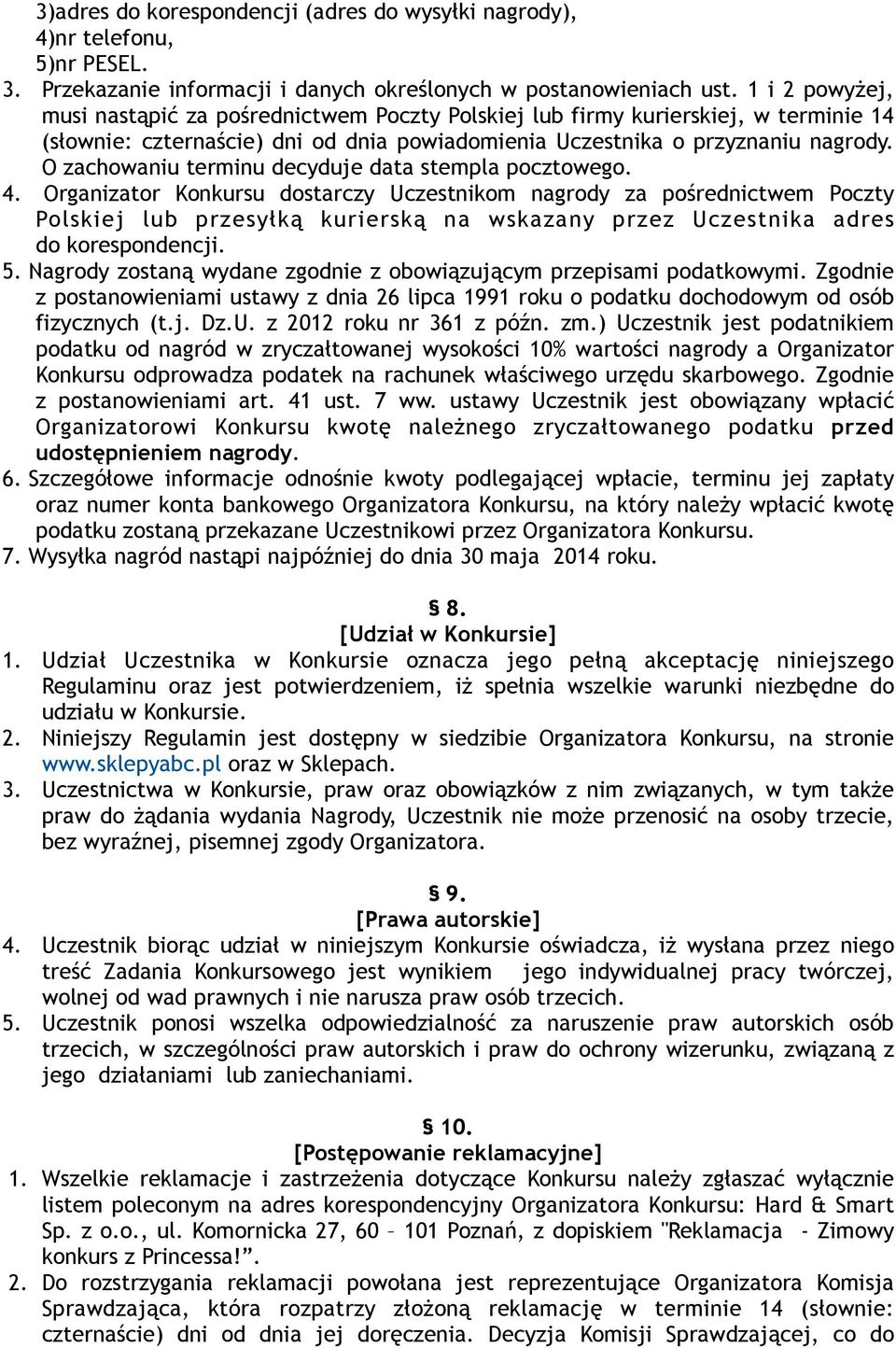 O zachowaniu terminu decyduje data stempla pocztowego. 4.