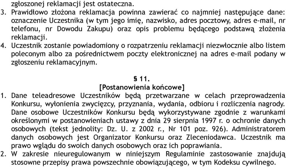 problemu będącego podstawą złożenia reklamacji. 4.