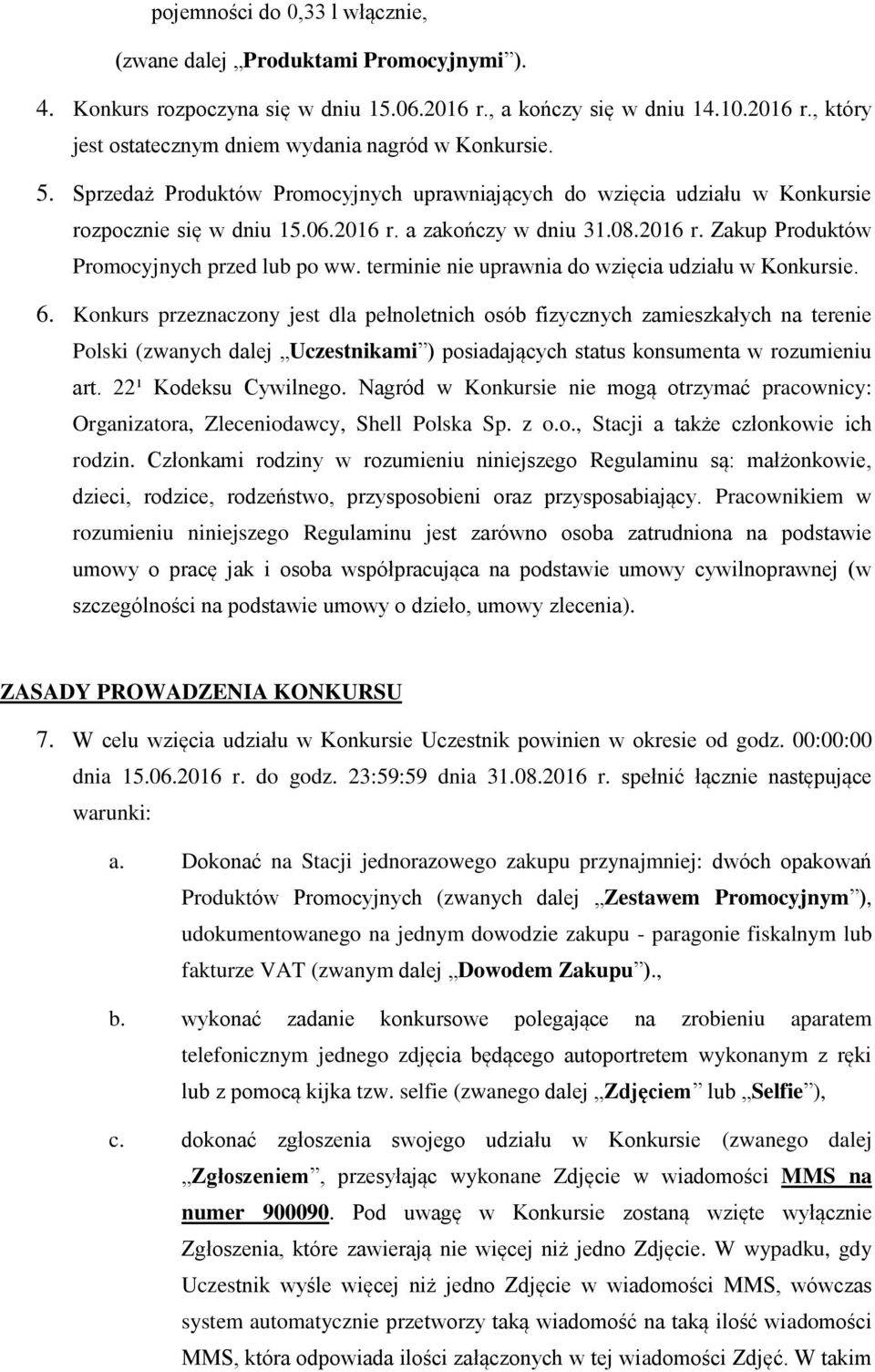 terminie nie uprawnia do wzięcia udziału w Konkursie. 6.