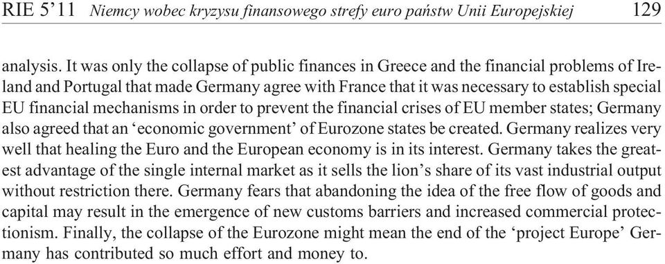 mechanisms in order to prevent the financial crises of EU member states; Germany also agreed that an economic government of Eurozone states be created.