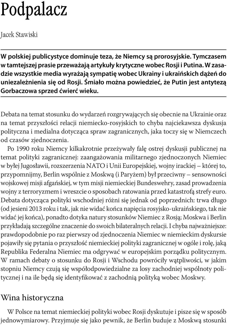 Debata na temat stosunku do wydarzeń rozgrywających się obecnie na Ukrainie oraz na temat przyszłości relacji niemiecko-rosyjskich to chyba najciekawsza dyskusja polityczna i medialna dotycząca spraw