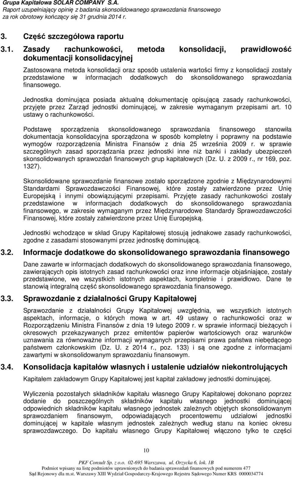 informacjach dodatkowych do skonsolidowanego sprawozdania finansowego.