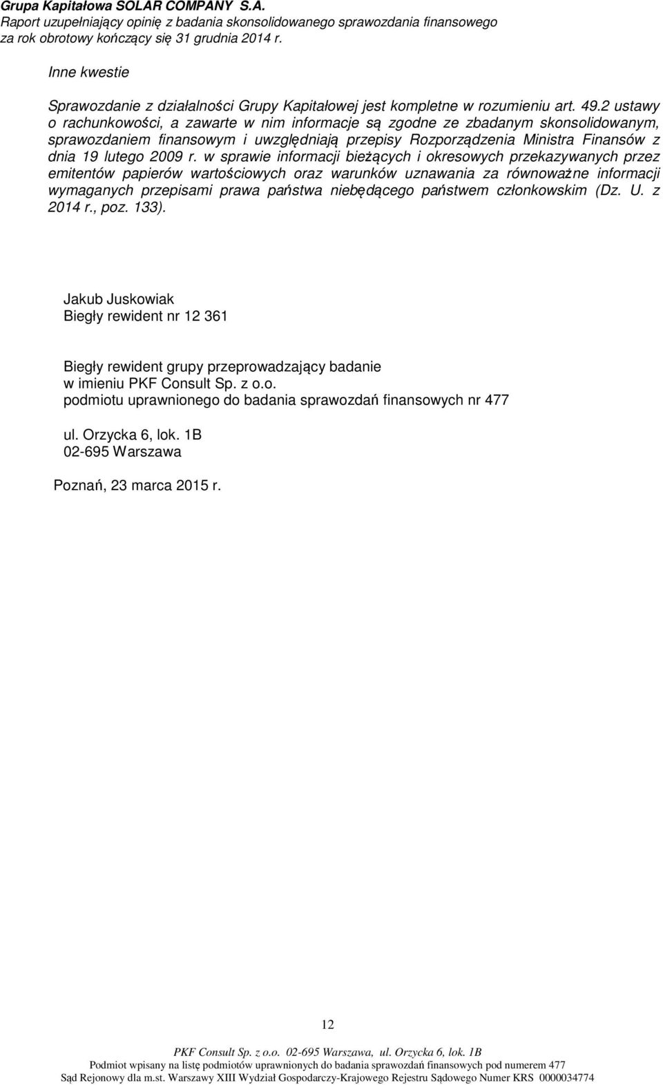w sprawie informacji bieżących i okresowych przekazywanych przez emitentów papierów wartościowych oraz warunków uznawania za równoważne informacji wymaganych przepisami prawa państwa niebędącego