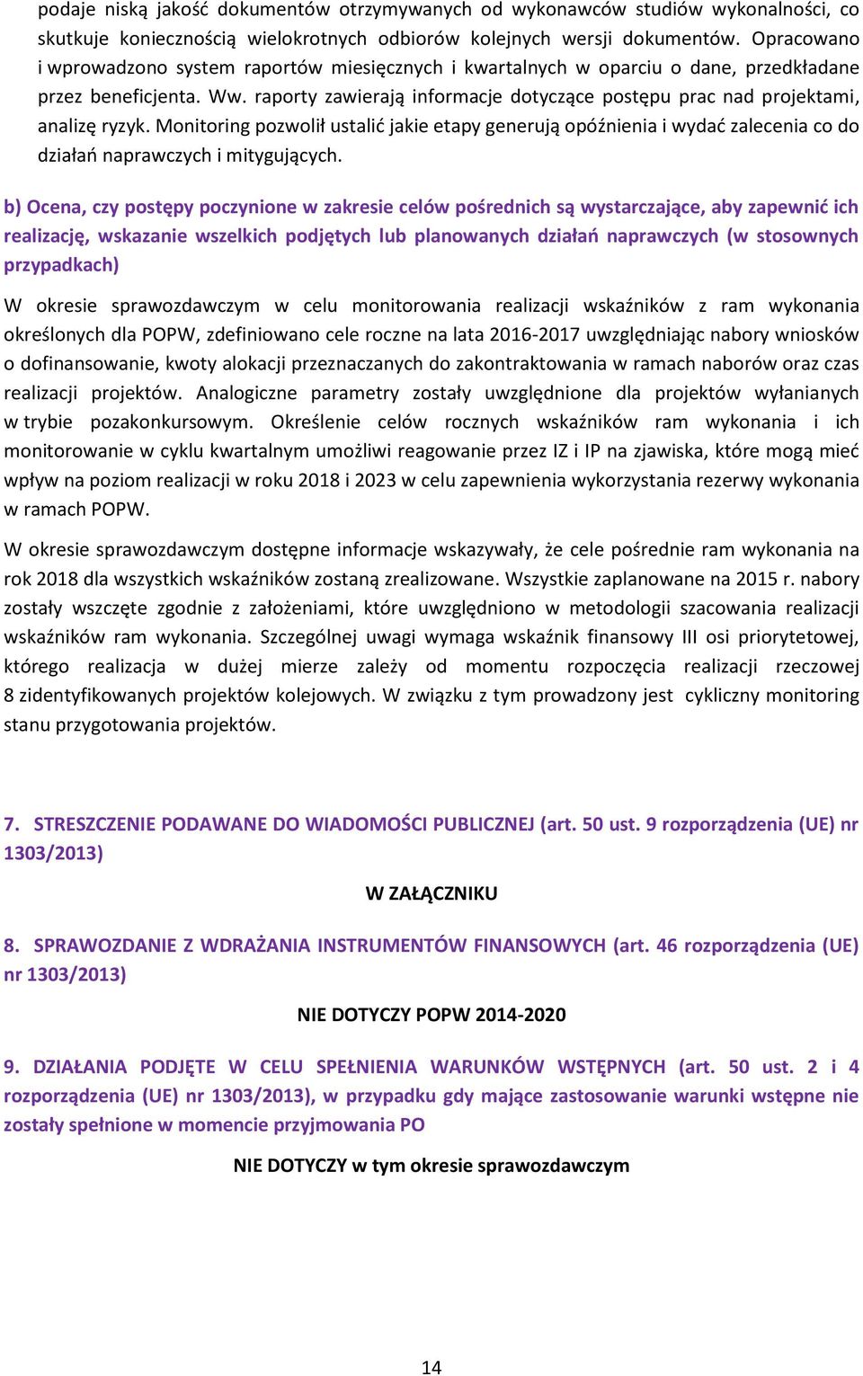 raporty zawierają informacje dotyczące postępu prac nad projektami, analizę ryzyk.