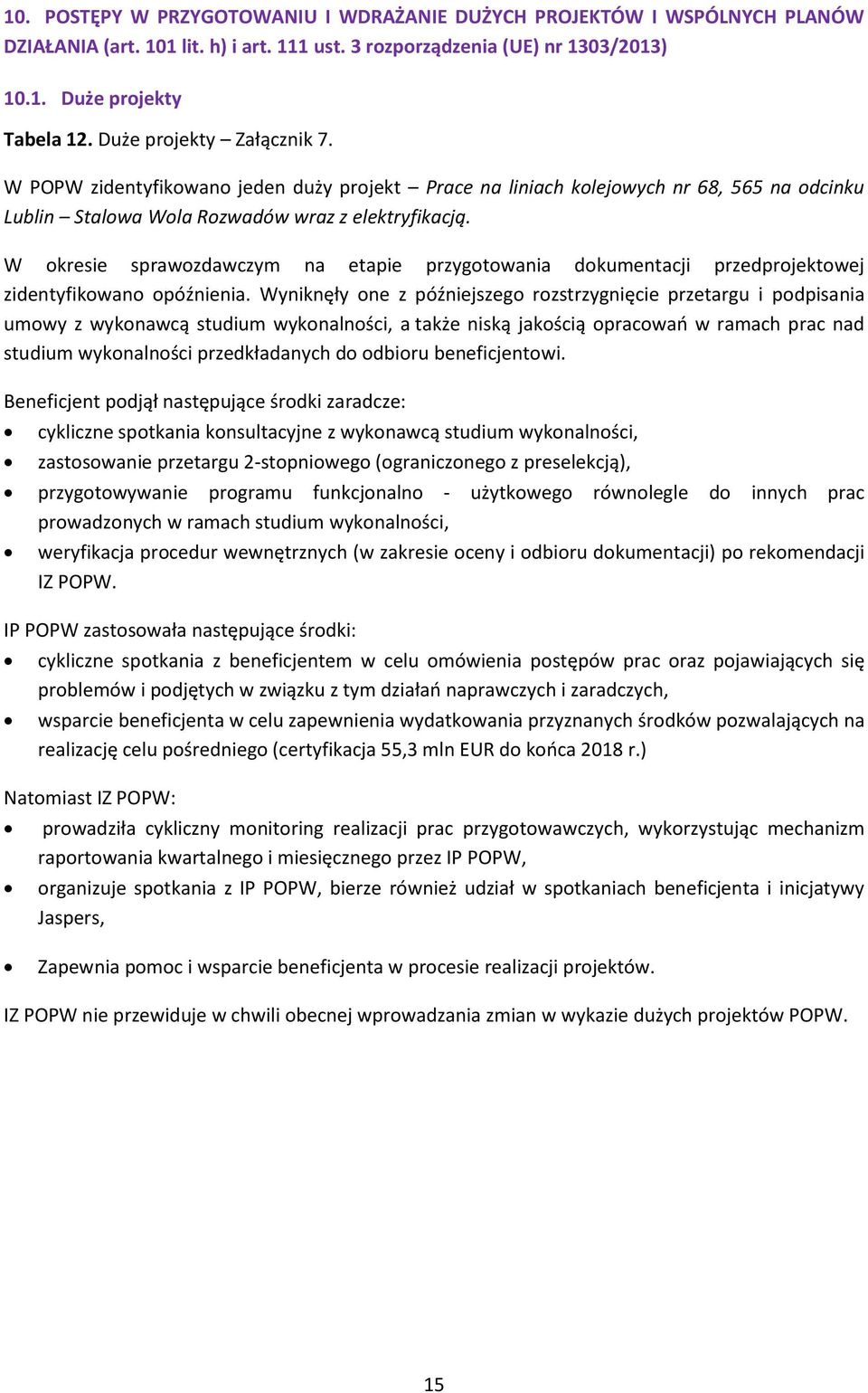 W okresie sprawozdawczym na etapie przygotowania dokumentacji przedprojektowej zidentyfikowano opóźnienia.