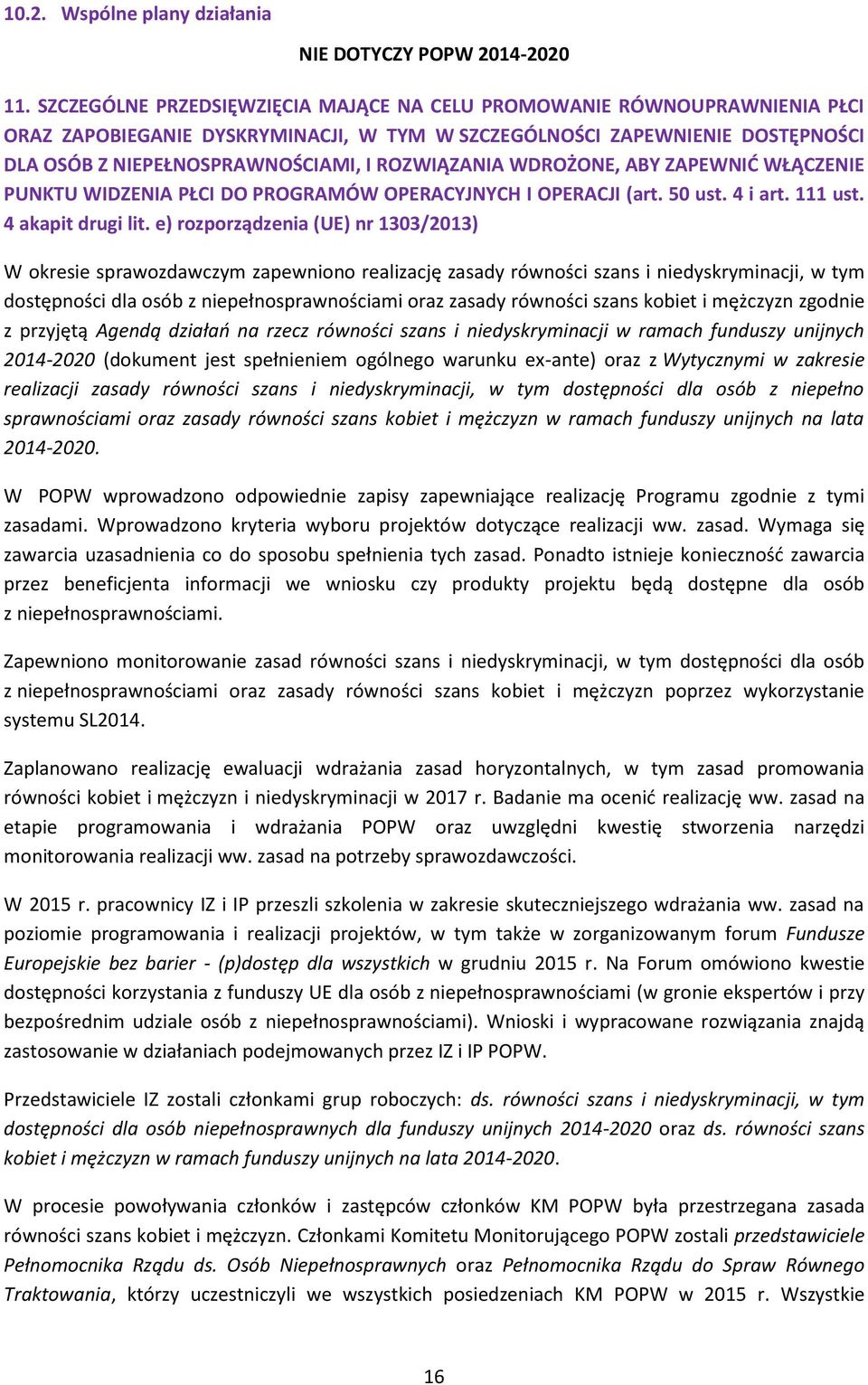 ROZWIĄZANIA WDROŻONE, ABY ZAPEWNIĆ WŁĄCZENIE PUNKTU WIDZENIA PŁCI DO PROGRAMÓW OPERACYJNYCH I OPERACJI (art. 50 ust. 4 i art. 111 ust. 4 akapit drugi lit.