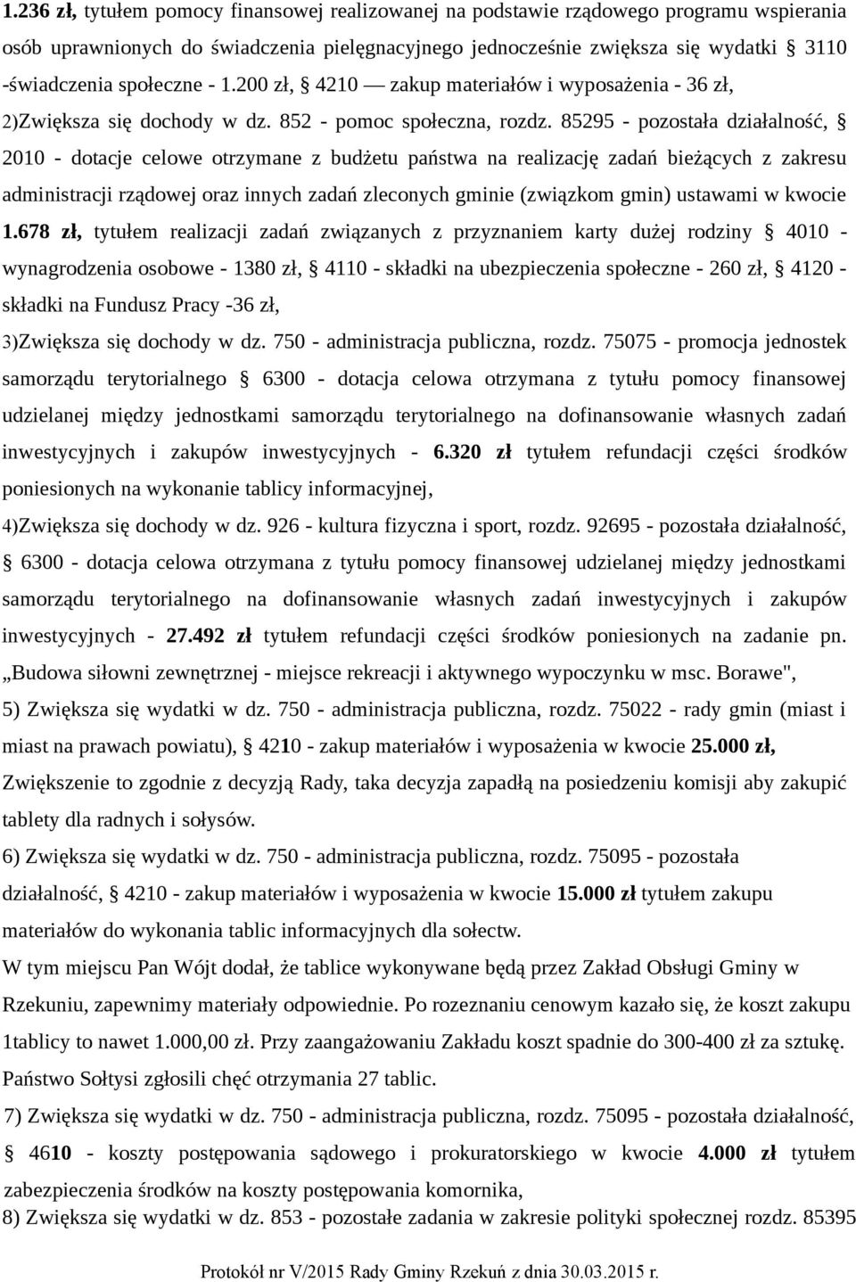85295 - pozostała działalność, 2010 - dotacje celowe otrzymane z budżetu państwa na realizację zadań bieżących z zakresu administracji rządowej oraz innych zadań zleconych gminie (związkom gmin)
