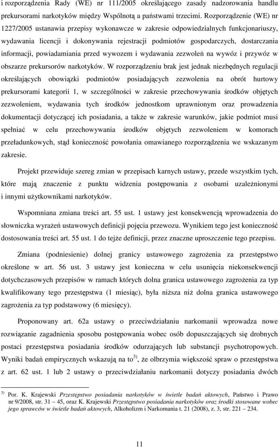 informacji, powiadamiania przed wywozem i wydawania zezwoleń na wywóz i przywóz w obszarze prekursorów narkotyków.