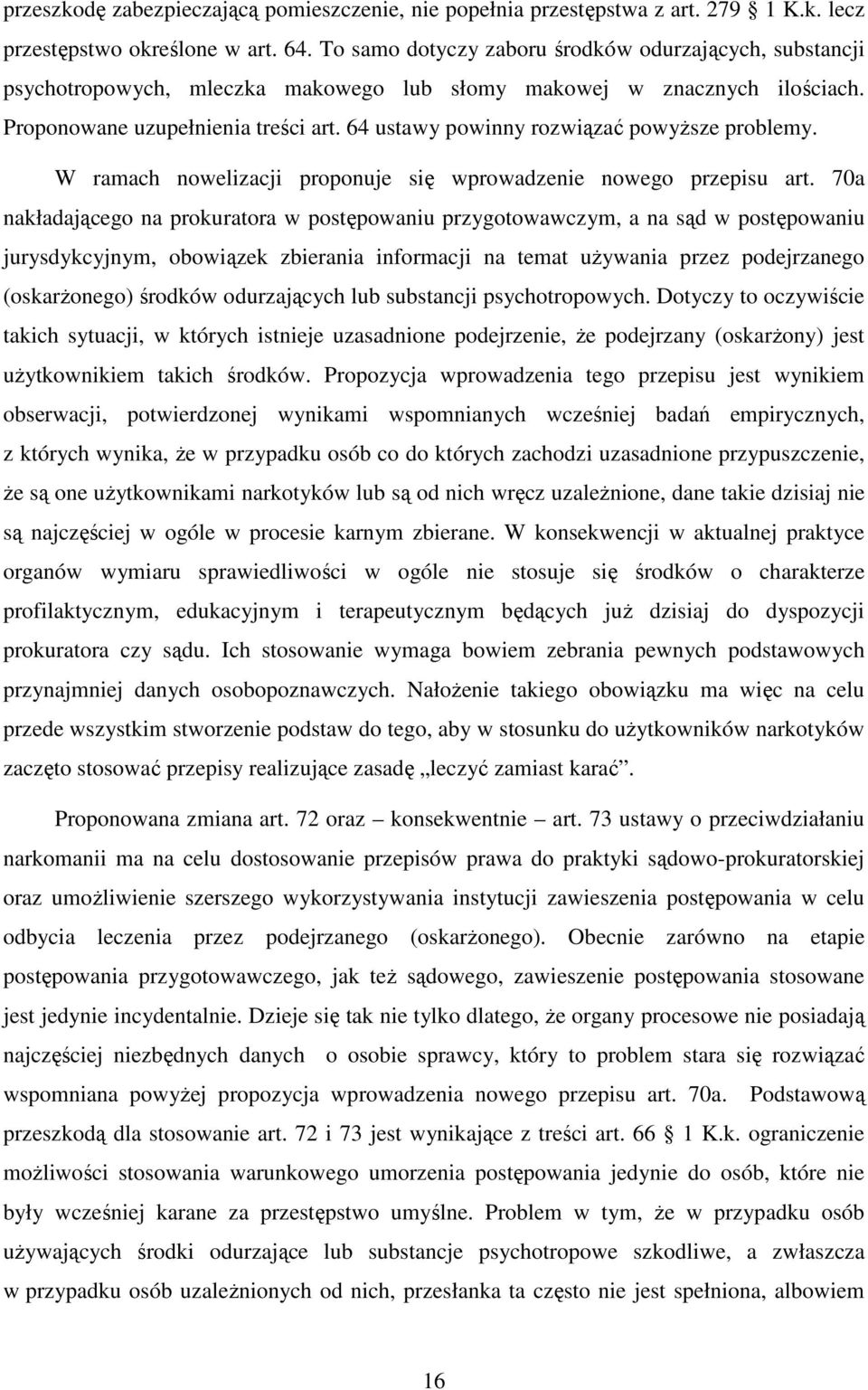 64 ustawy powinny rozwiązać powyższe problemy. W ramach nowelizacji proponuje się wprowadzenie nowego przepisu art.