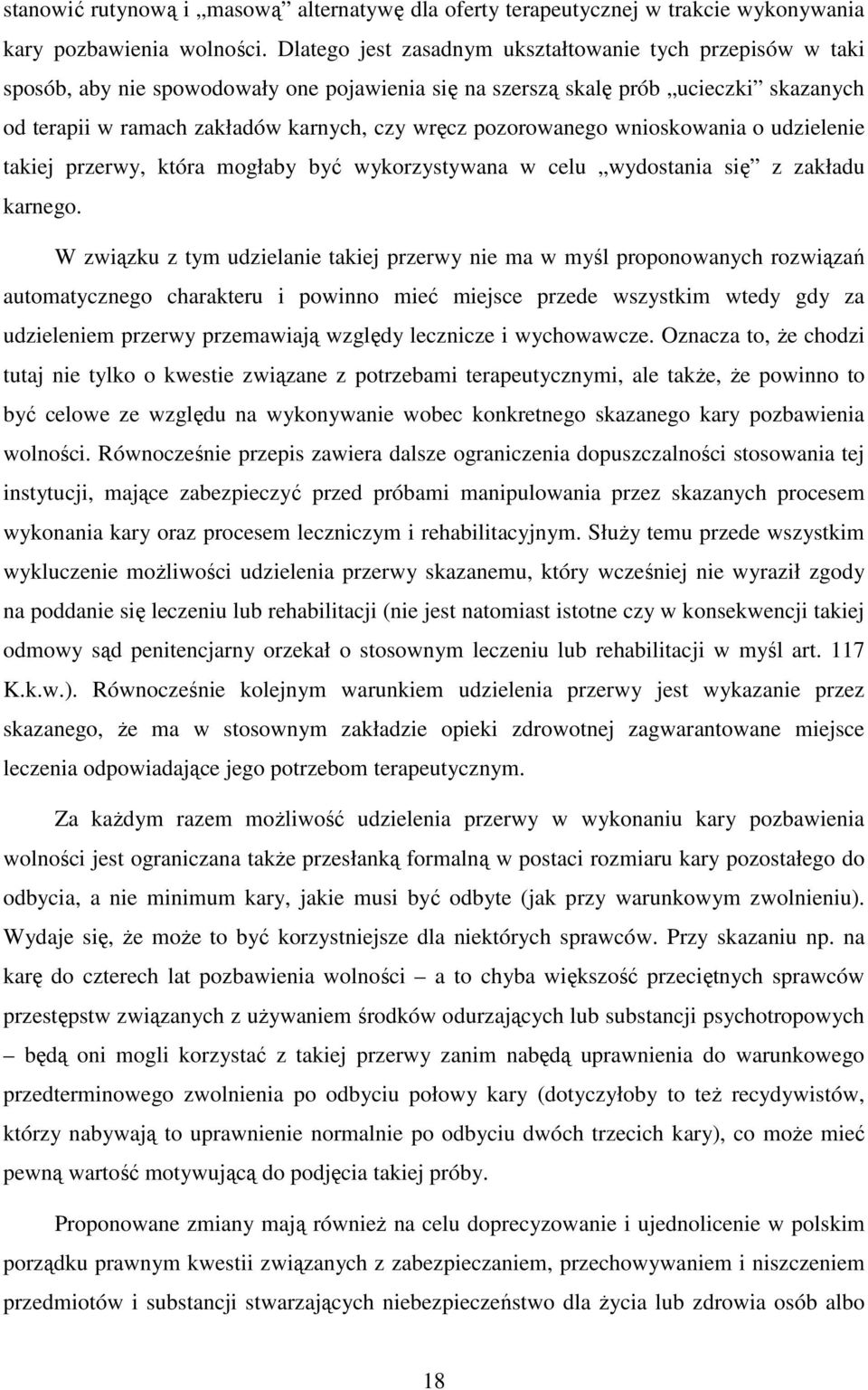 pozorowanego wnioskowania o udzielenie takiej przerwy, która mogłaby być wykorzystywana w celu wydostania się z zakładu karnego.