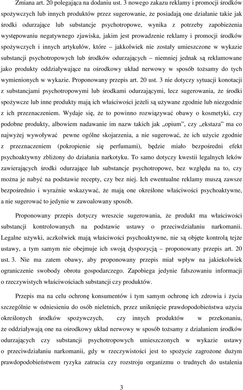 zapobieżenia występowaniu negatywnego zjawiska, jakim jest prowadzenie reklamy i promocji środków spożywczych i innych artykułów, które jakkolwiek nie zostały umieszczone w wykazie substancji