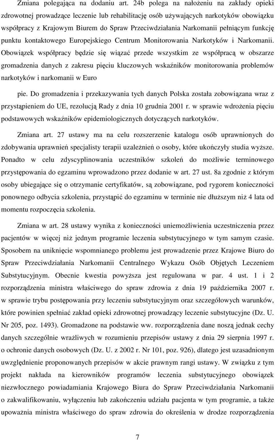 pełniącym funkcję punktu kontaktowego Europejskiego Centrum Monitorowania Narkotyków i Narkomanii.