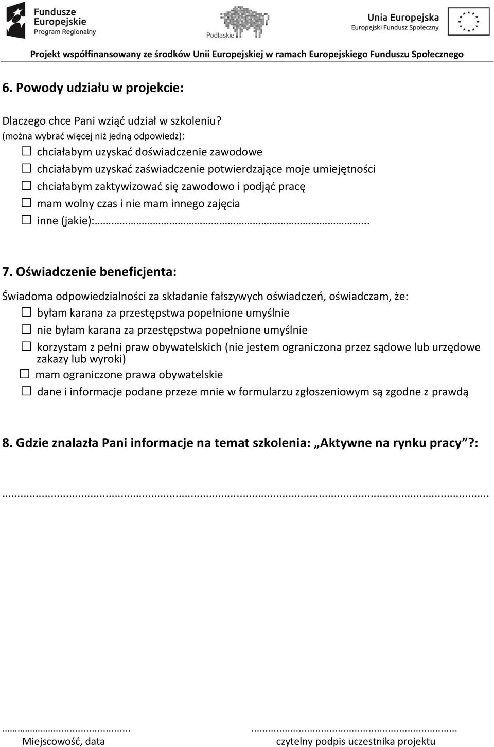 pracę mam wolny czas i nie mam innego zajęcia inne (jakie):... 7.