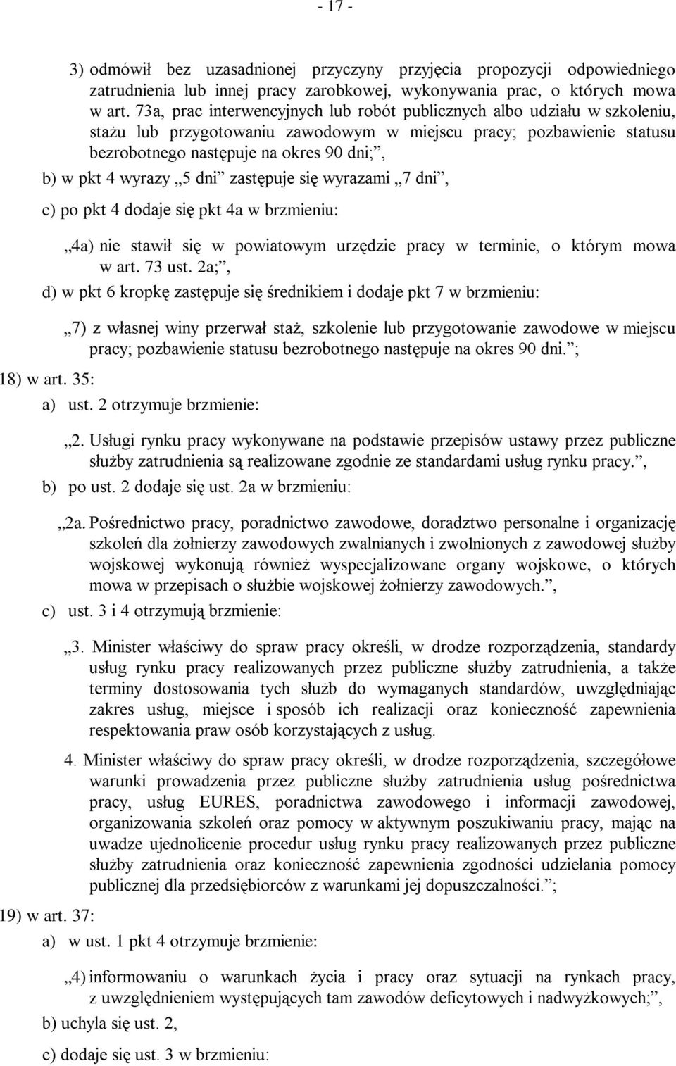 ]DVWSXMH VL Z\UD]DPL Ä GQL c) po SNW GRGDMH VL pkt 4a w brzmieniu: 4a) QLH VWDZLá VL Z SRZLDWRZ\P XU]G]LH SUDF\ Z WHUPLQLH R NWyU\P PRZD w art. 73 ust.