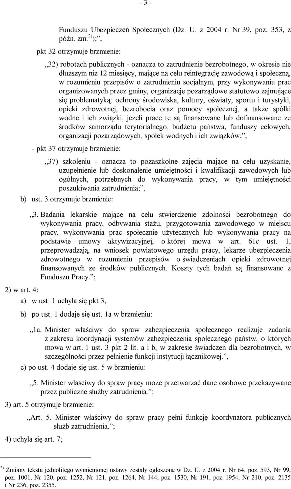 rozumieniu przepisów o zatrudnieniu socjalnym, przy wykonywaniu prac organizowanych przez gmiq\ RUJDQL]DFMH SR]DU]GRZH VWDWXWRZR ]DMPXMFH VL SUREOHPaW\N RFKURQ\ URGRZLVND NXOWXU\ RZLDW\ VSRUWX L