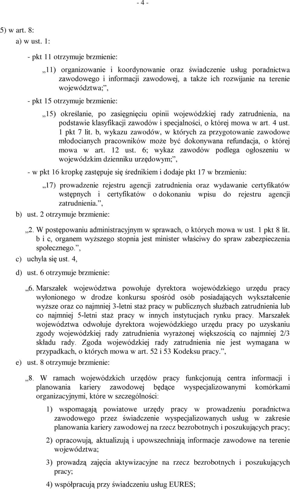 brzmienie: Ä RNUHODQLH SR ]DVLJQLFLX RSLQLL ZRMHZyG]NLHM UDG\ ]DWUXGQLenia, na SRGVWDZLH NODV\ILNDFML ]DZRGyZ L VSHFMDOQRFL R NWyUHM PRZD Z DUW XVW 1 pkt 7 lit.