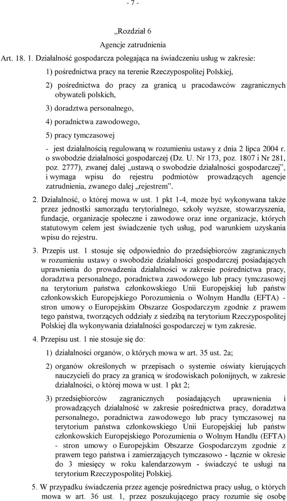 3) doradztwa personalnego, 4) poradnictwa zawodowego, 5) pracy tymczasowej - MHVW G]LDáDOQRFL UHJXORZDQ Z UR]XPLHQLX Xstawy z dnia 2 lipca 2004 r.