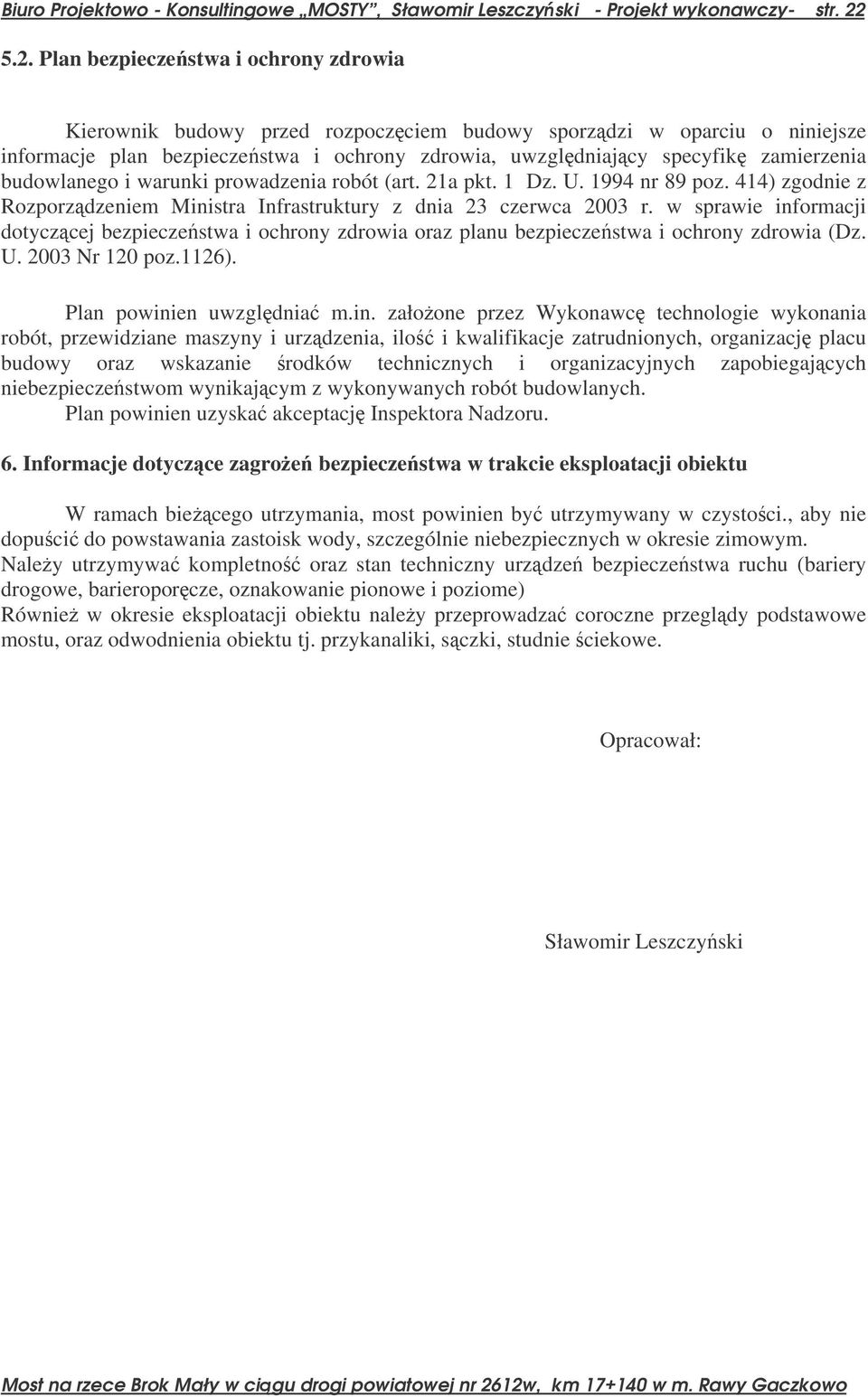 budowlanego i warunki prowadzenia robót (art. 21a pkt. 1 Dz. U. 1994 nr 89 poz. 414) zgodnie z Rozporzdzeniem Ministra Infrastruktury z dnia 23 czerwca 2003 r.
