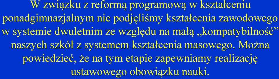 małą kompatybilność naszych szkół z systemem kształcenia masowego.