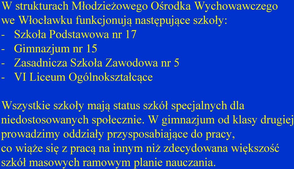 szkoły mają status szkół specjalnych dla niedostosowanych społecznie.