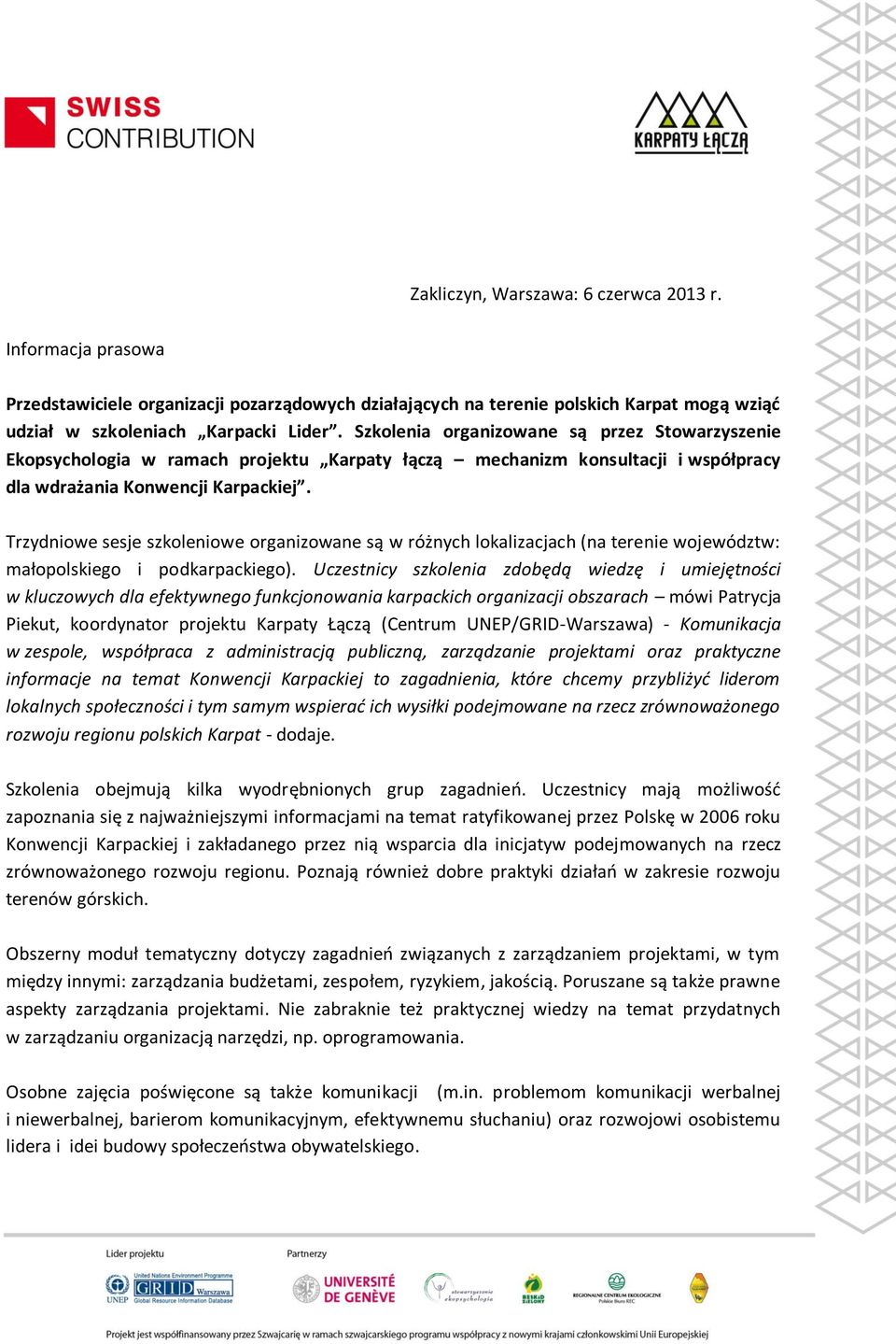 Trzydniowe sesje szkoleniowe organizowane są w różnych lokalizacjach (na terenie województw: małopolskiego i podkarpackiego).