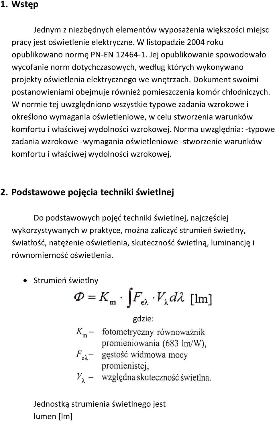 Dokument swoimi postanowieniami obejmuje również pomieszczenia komór chłodniczych.