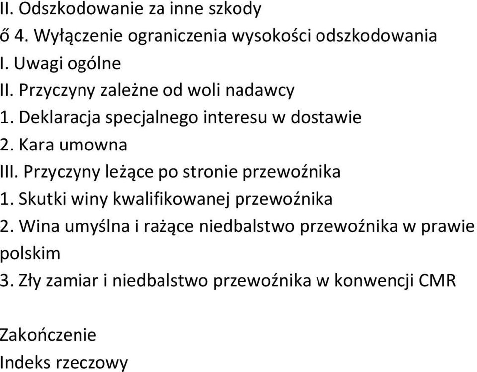 Przyczyny leżące po stronie przewoźnika 1. Skutki winy kwalifikowanej przewoźnika 2.