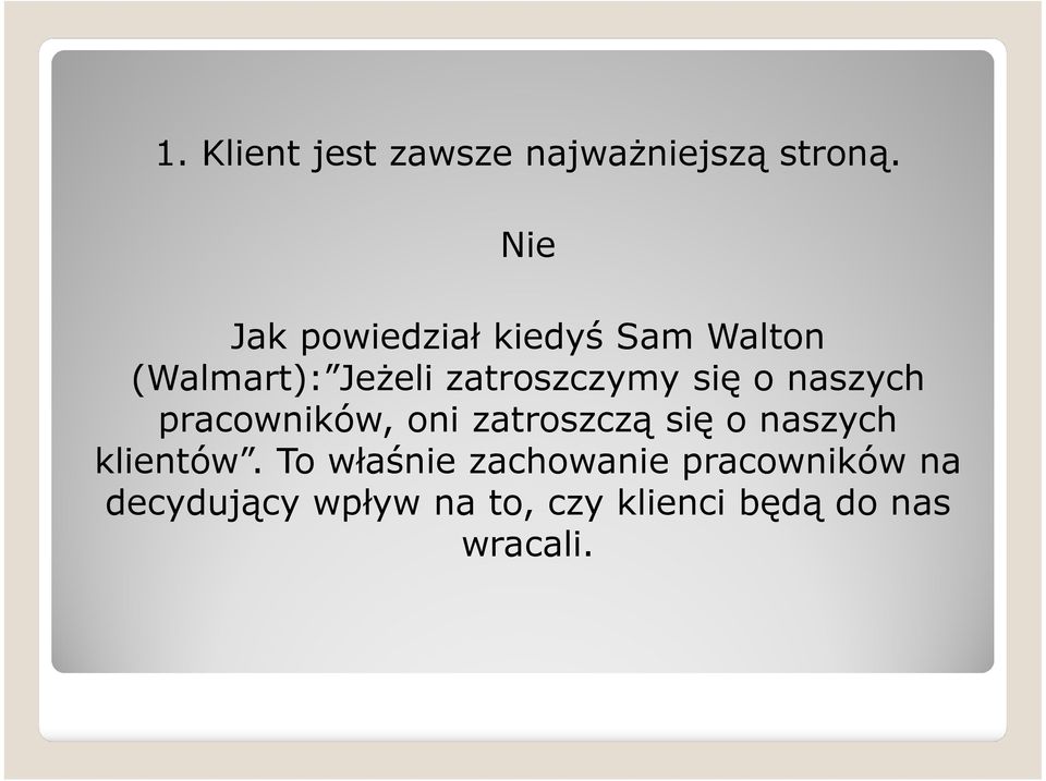 się o naszych pracowników, oni zatroszczą się o naszych klientów.