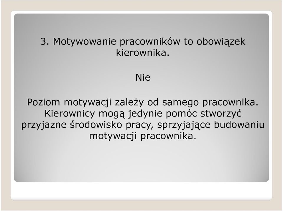 Kierownicy mogą jedynie pomóc stworzyć przyjazne