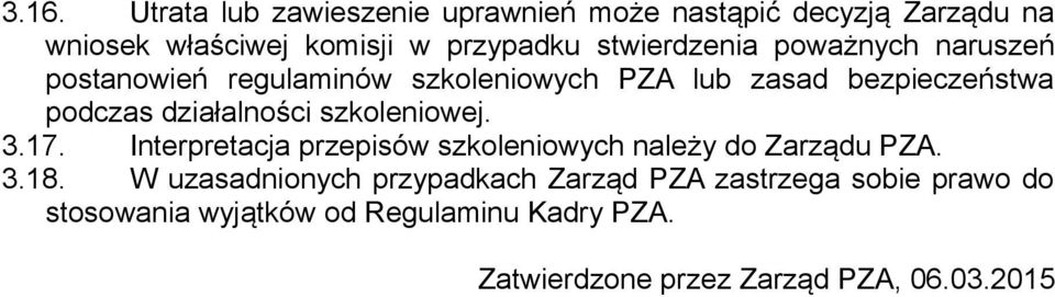 działalności szkoleniowej. 3.17. Interpretacja przepisów szkoleniowych należy do Zarządu PZA. 3.18.