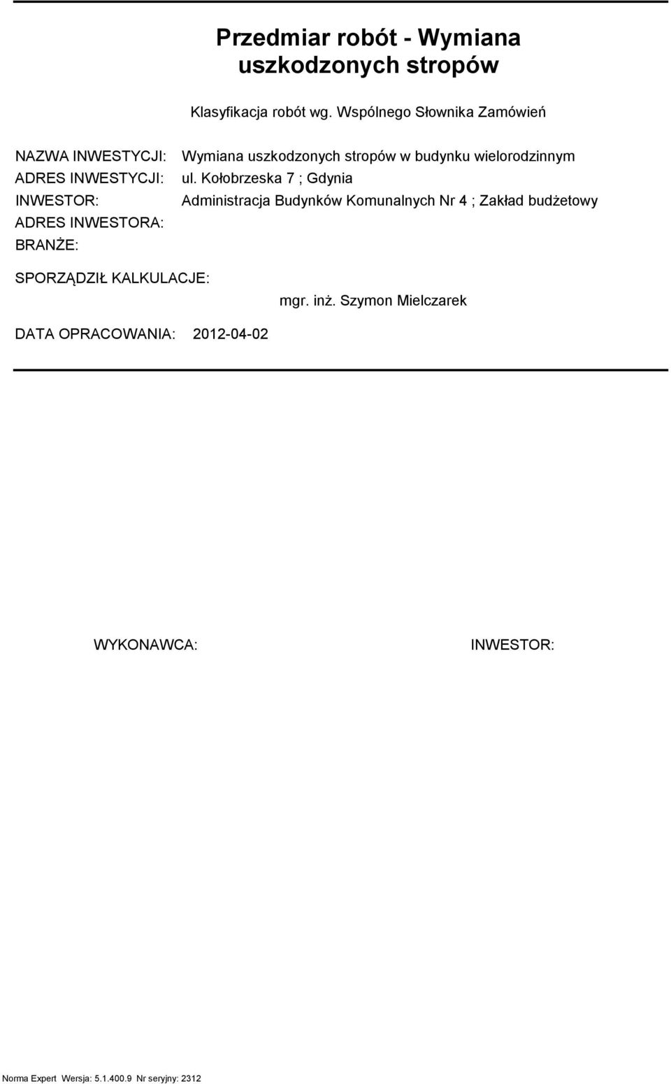uszkodzonych sropów w budynku wielorodzinny ul.