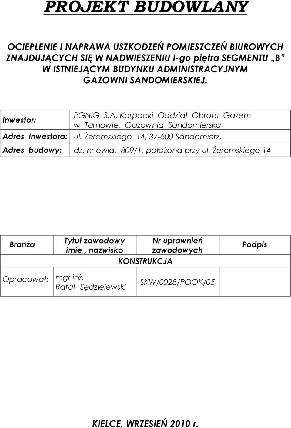 śeromskiego 14, 37-600 Sandomierz, Adres budowy: dz. nr ewid. 809/1, połoŝona przy ul.