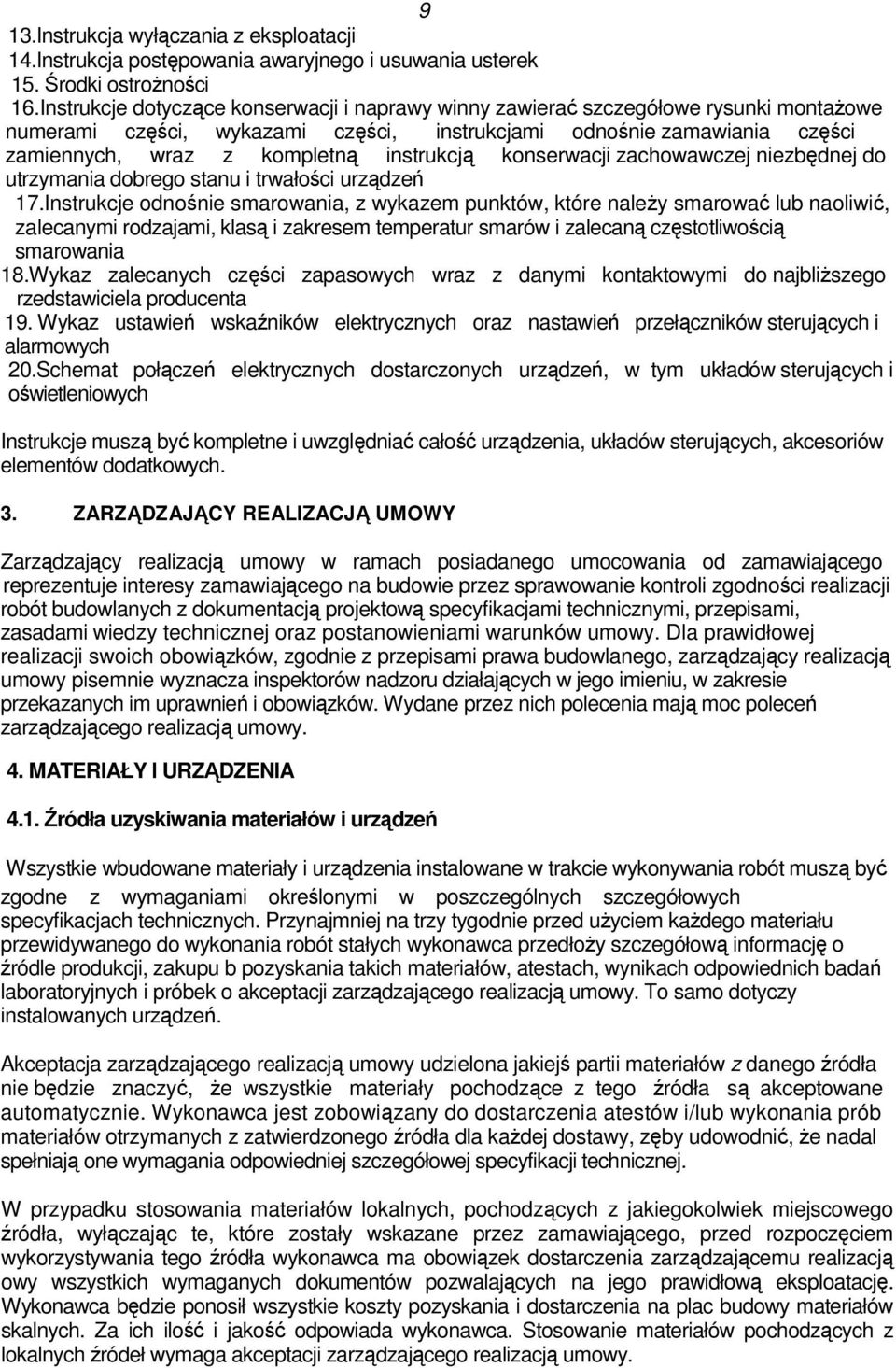 instrukcją konserwacji zachowawczej niezbędnej do utrzymania dobrego stanu i trwałości urządzeń 17.