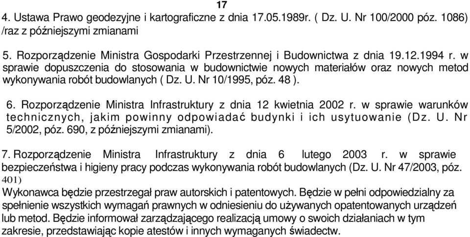 w sprawie dopuszczenia do stosowania w budownictwie nowych materiałów oraz nowych metod wykonywania robót budowlanych ( Dz. U. Nr 10/1995, póz. 48 ). 6.