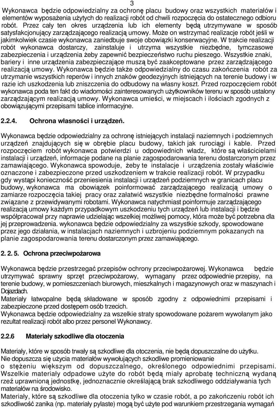 MoŜe on wstrzymać realizacje robót jeśli w jakimkolwiek czasie wykonawca zaniedbuje swoje obowiązki konserwacyjne.