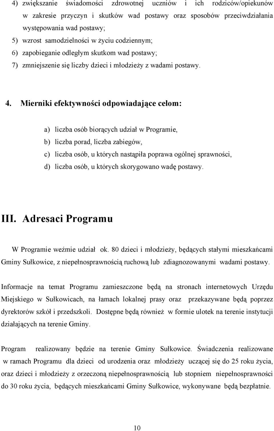 Mierniki efektywności odpowiadające celom: a) liczba osób biorących udział w Programie, b) liczba porad, liczba zabiegów, c) liczba osób, u których nastąpiła poprawa ogólnej sprawności, d) liczba