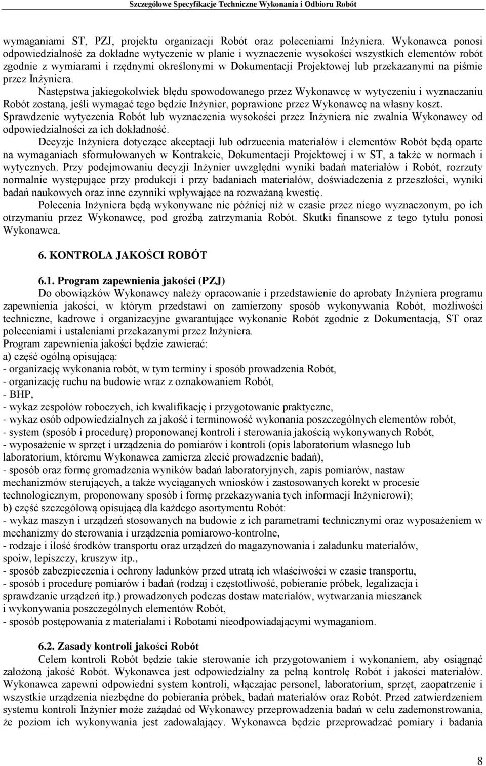 przekazanymi na piśmie przez Inżyniera.