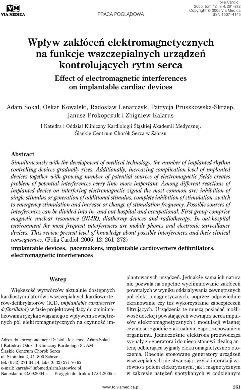 interferences on implantable cardiac devices Adam Sokal, Oskar Kowalski, Radosław Lenarczyk, Patrycja Pruszkowska-Skrzep, Janusz Prokopczuk i Zbigniew Kalarus I Katedra i Oddział Kliniczny