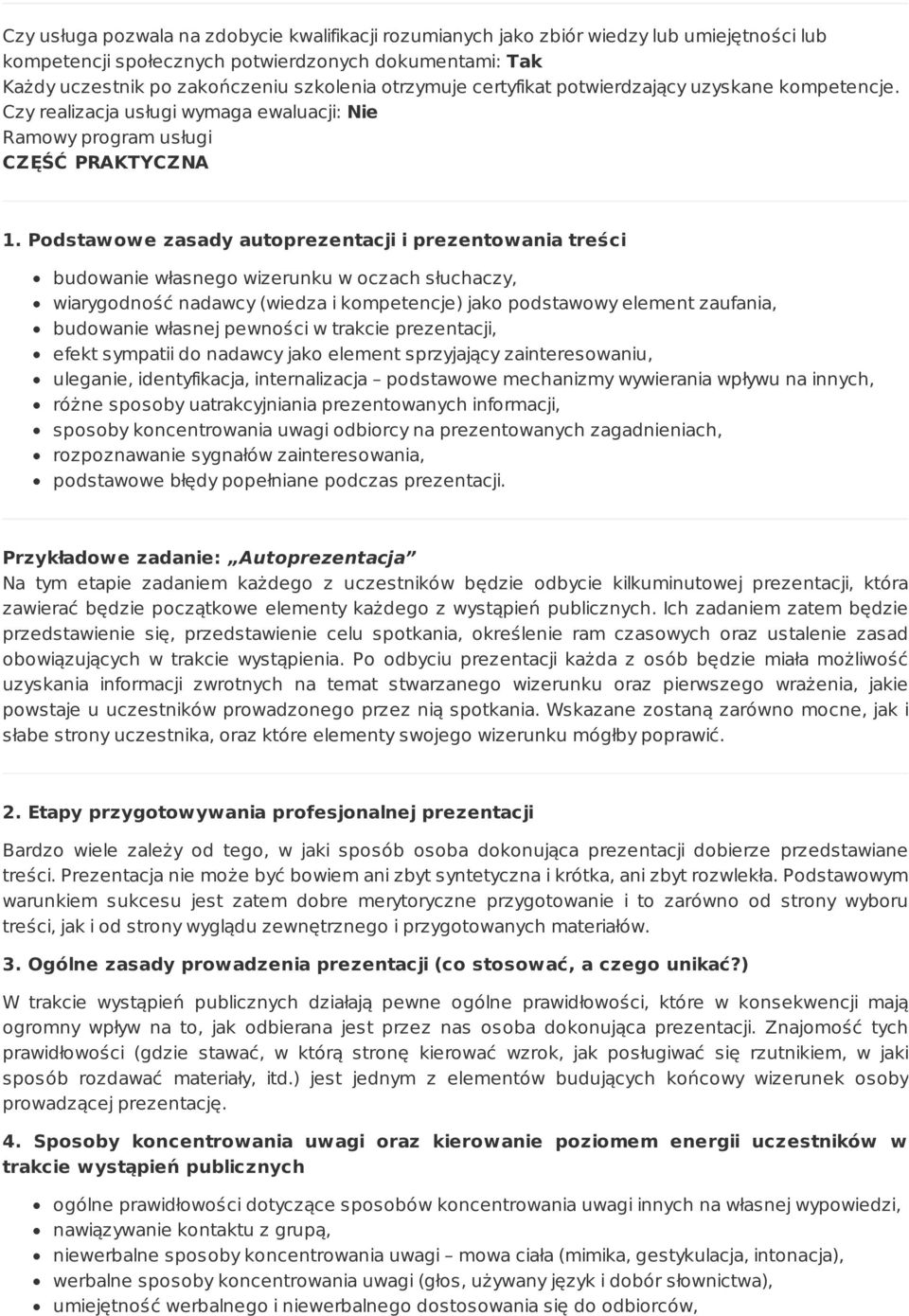 Podstawowe zasady autoprezentacji i prezentowania treści budowanie własnego wizerunku w oczach słuchaczy, wiarygodność nadawcy (wiedza i kompetencje) jako podstawowy element zaufania, budowanie