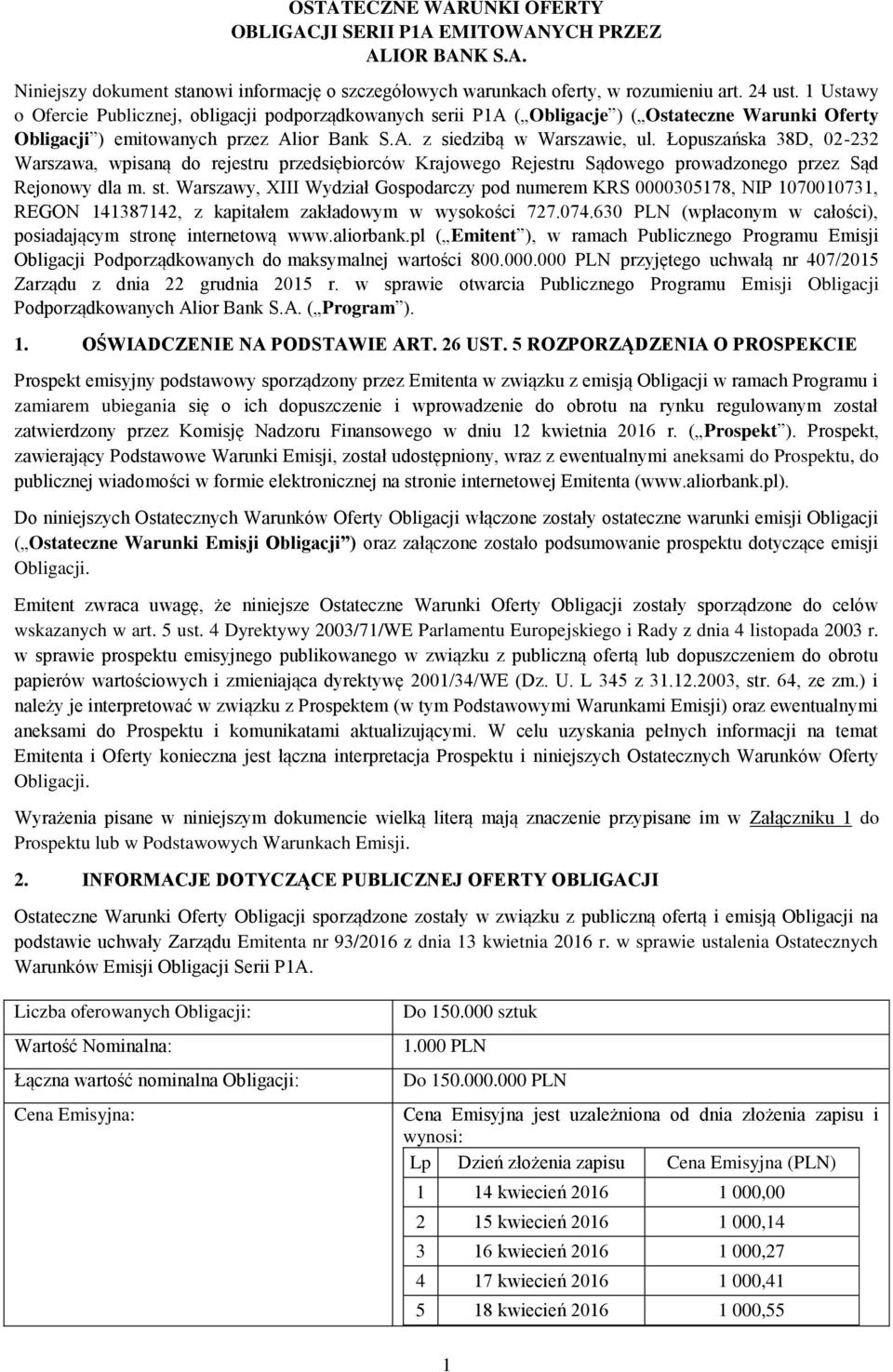 Łopuszańska 38D, 02-232 Warszawa, wpisaną do rejestru przedsiębiorców Krajowego Rejestru Sądowego prowadzonego przez Sąd Rejonowy dla m. st.